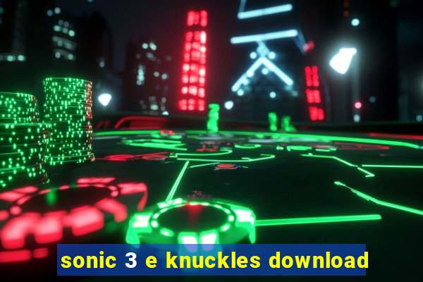 sonic 3 e knuckles download